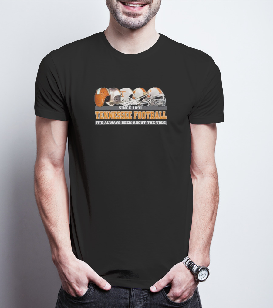 Since 1891 Tennessee Football It's Always Been About The Vols T-Shirt
