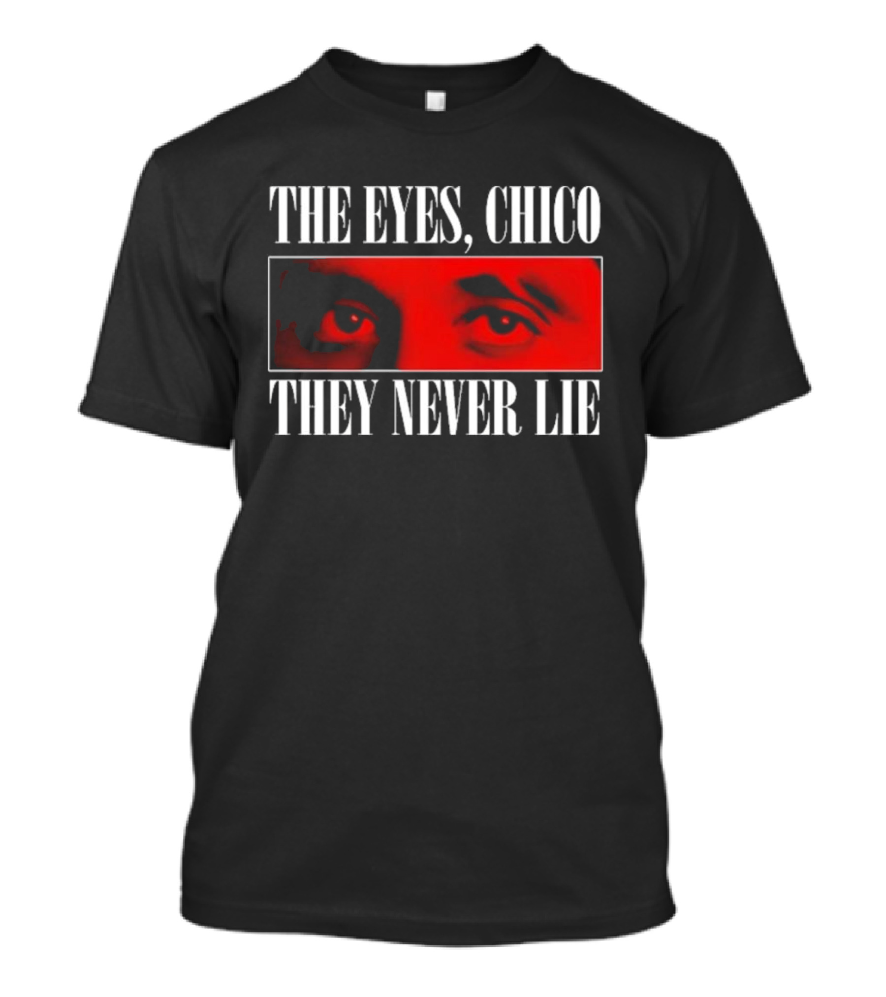 The Eyes Chico They Never Lie Red Eyes Portrait Scarface T-Shirt