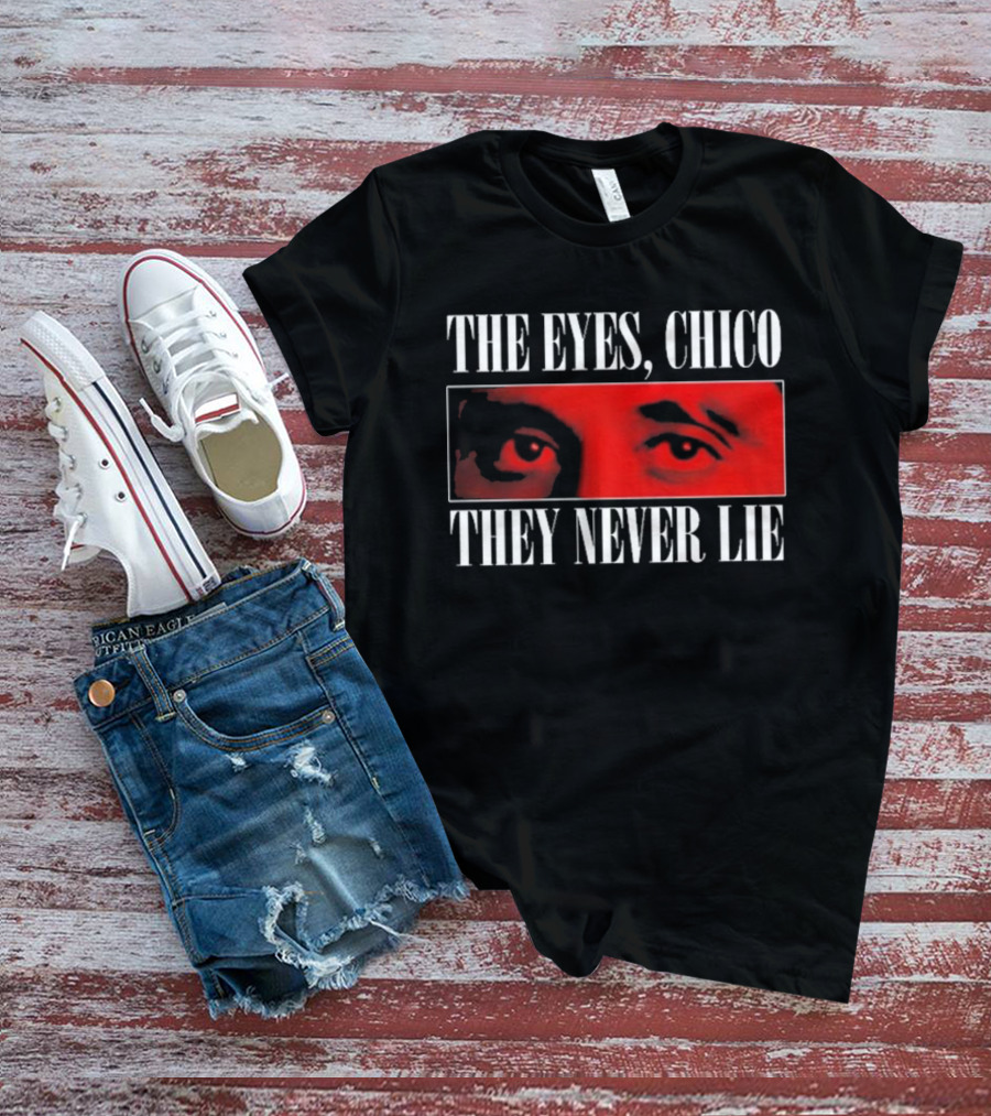 The Eyes Chico They Never Lie Red Eyes Portrait Scarface T-Shirt
