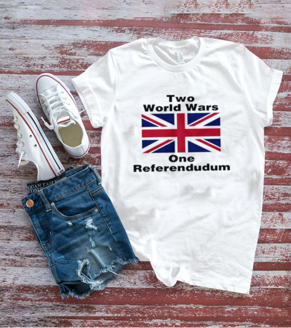 Two World Wars One Referendum United Kingdom Flag T-Shirt