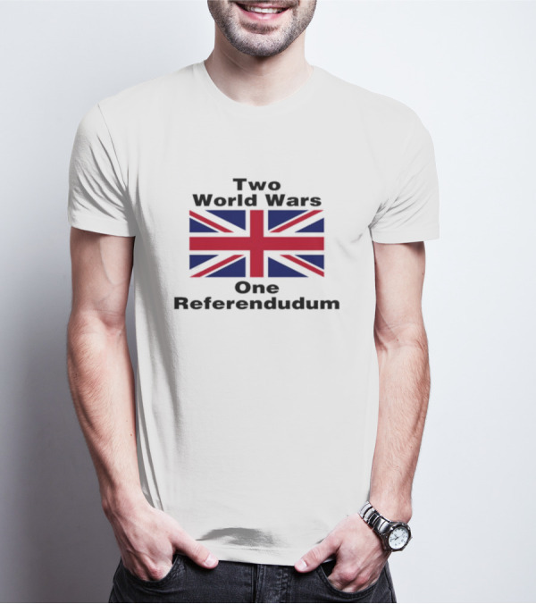 Two World Wars One Referendum United Kingdom Flag T-Shirt