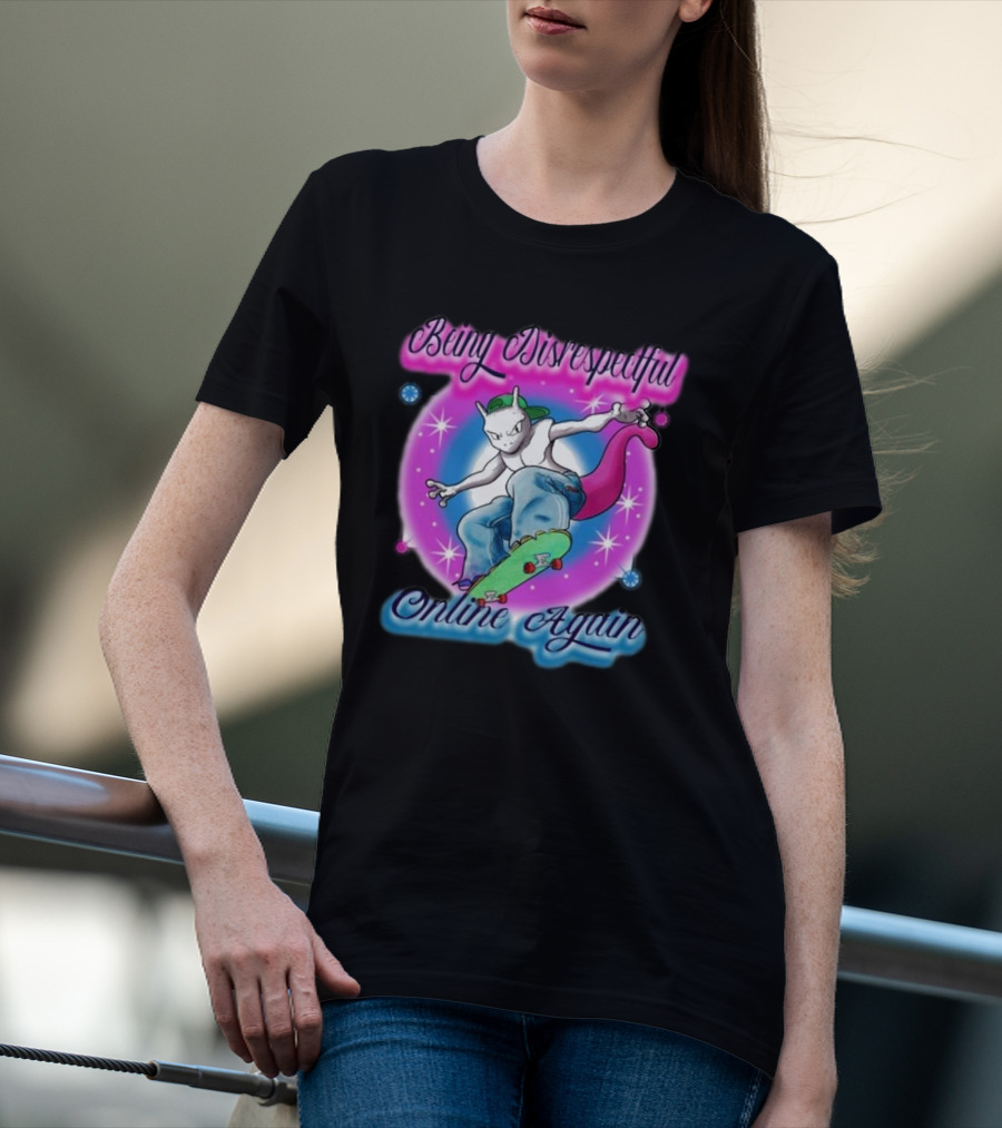 Being Disrespectful Online Again Skater Cat Vibes T-Shirt