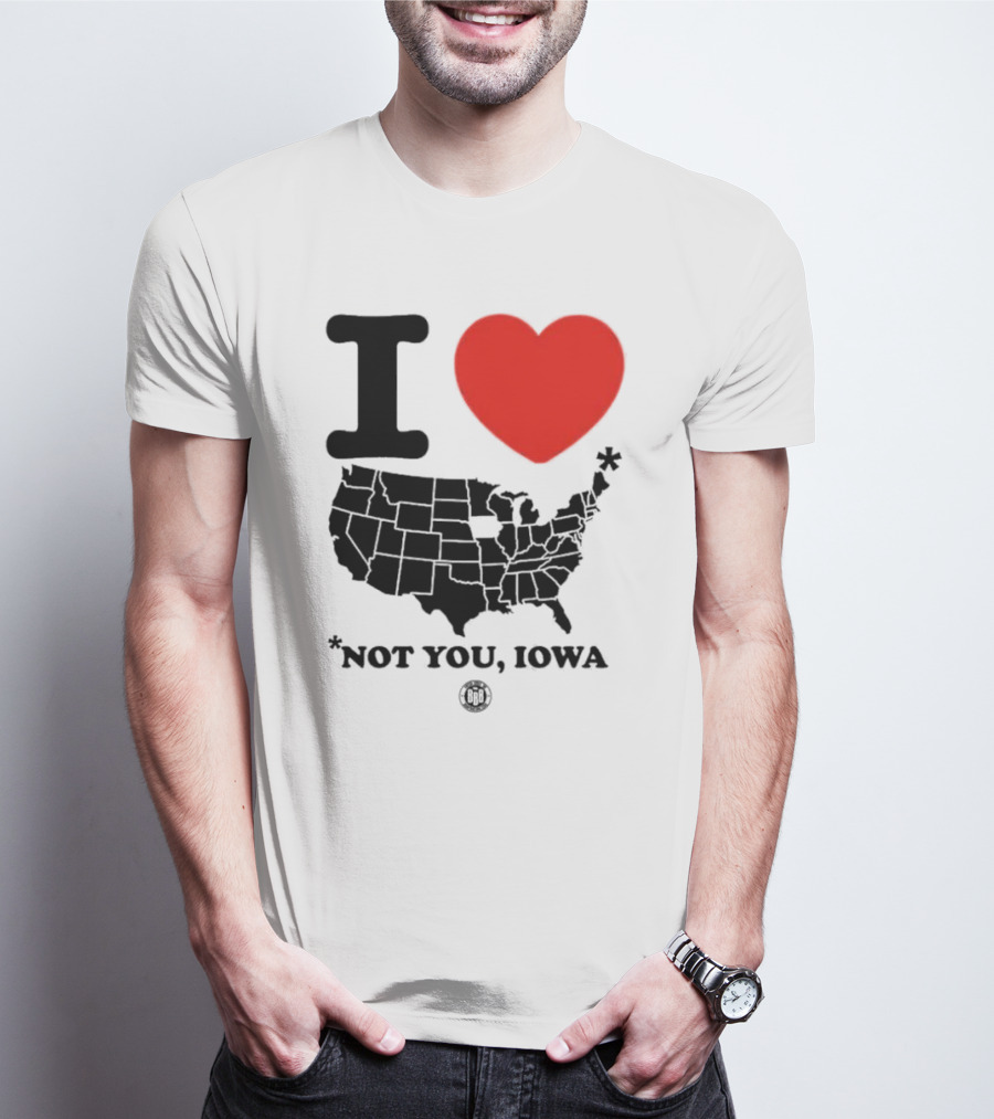I Love America Heart Map Not You Iowa T-Shirt