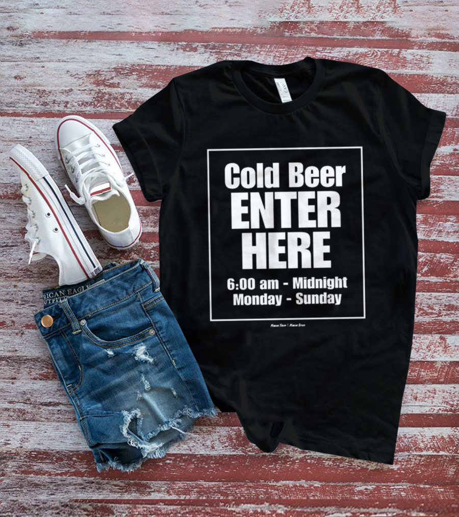 Cold Beer Enter Here 6:00 Am Midnight Monday Sunday Charlie Berens T-Shirt