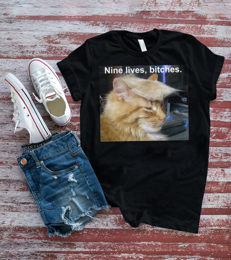 Nine Lives Bitches Funny Cat Meme T-Shirt