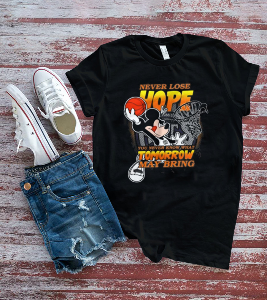 Sacramento Kings NBA Basketball Mickey Disney Never Lose Hope You Never Know What Tomorrow May Bring Basketball Hoop T-Shirt