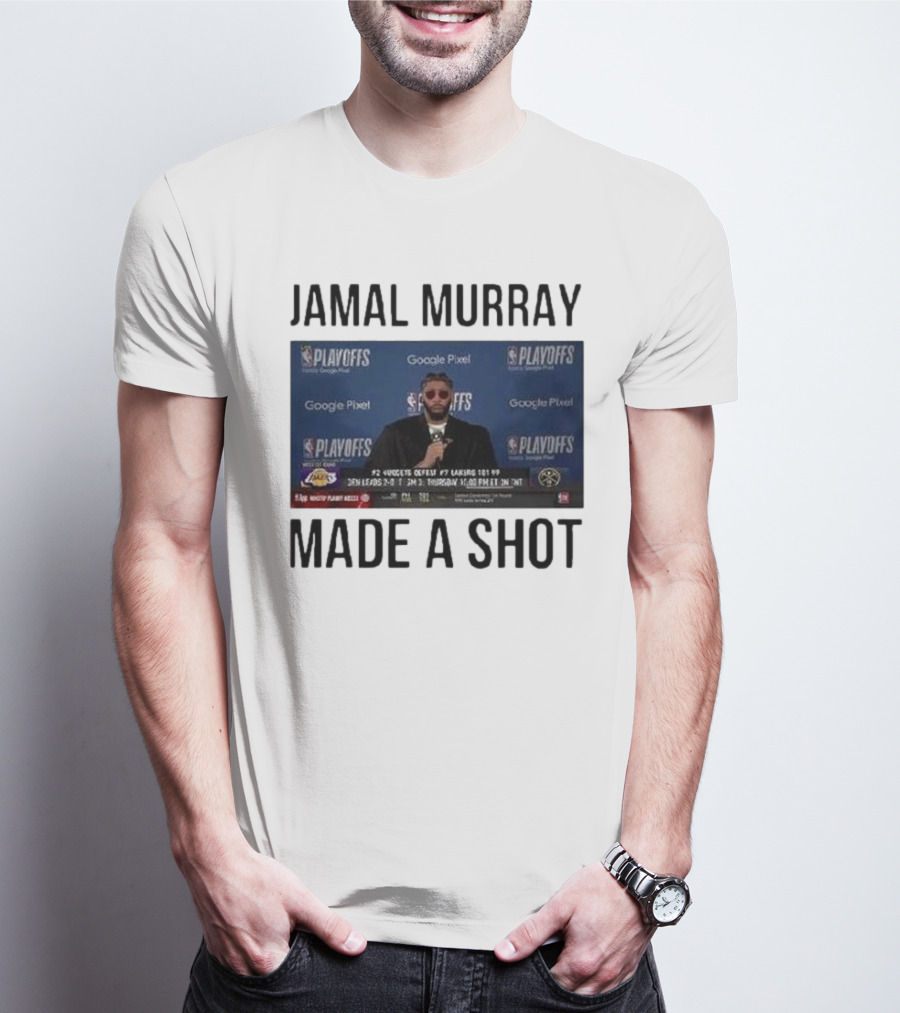 Jamal Murray Made A Shot Playoffs Nuggets Lakers T-Shirt