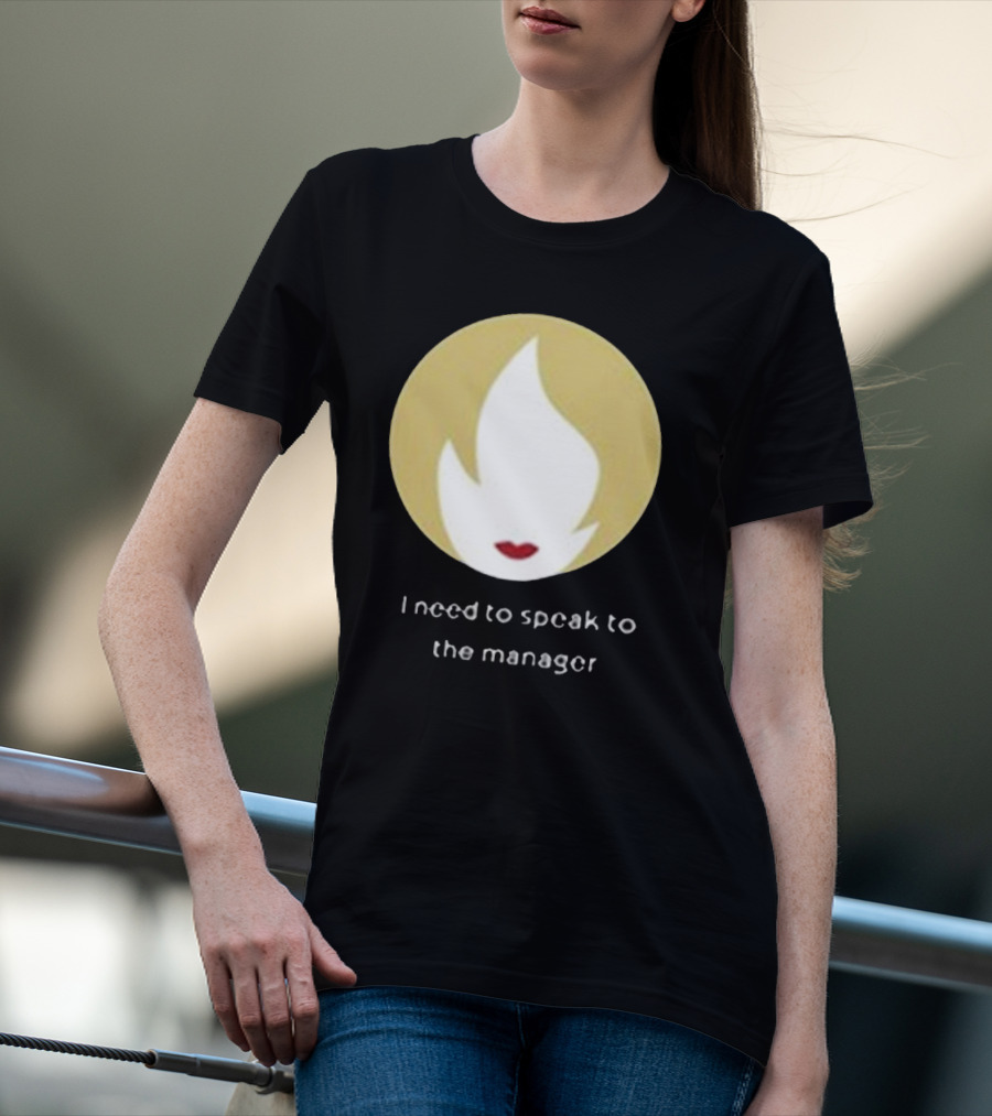 I Need To Speak To The Manager Blonde Hair Red Lips T-Shirt