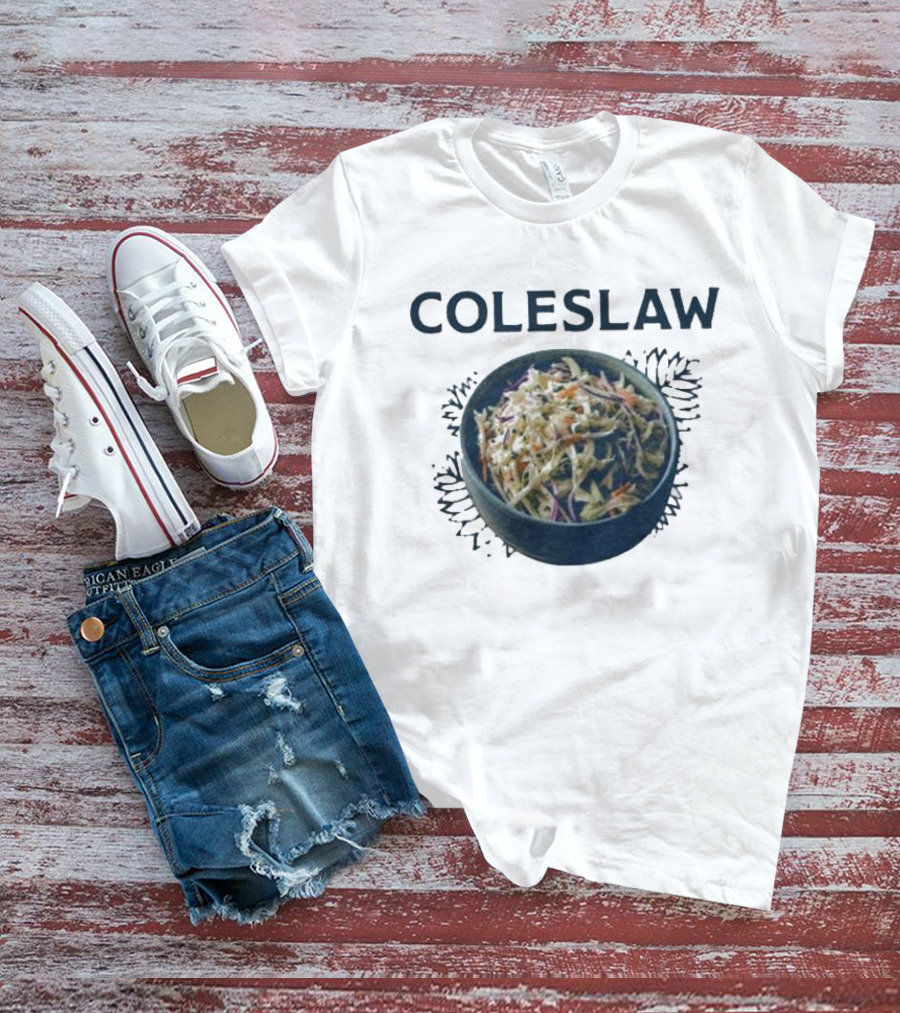 Coleslaw The Cool And Crisp Taste Of Summer In A Bowl It’s Not Barbeque Without It T-Shirt