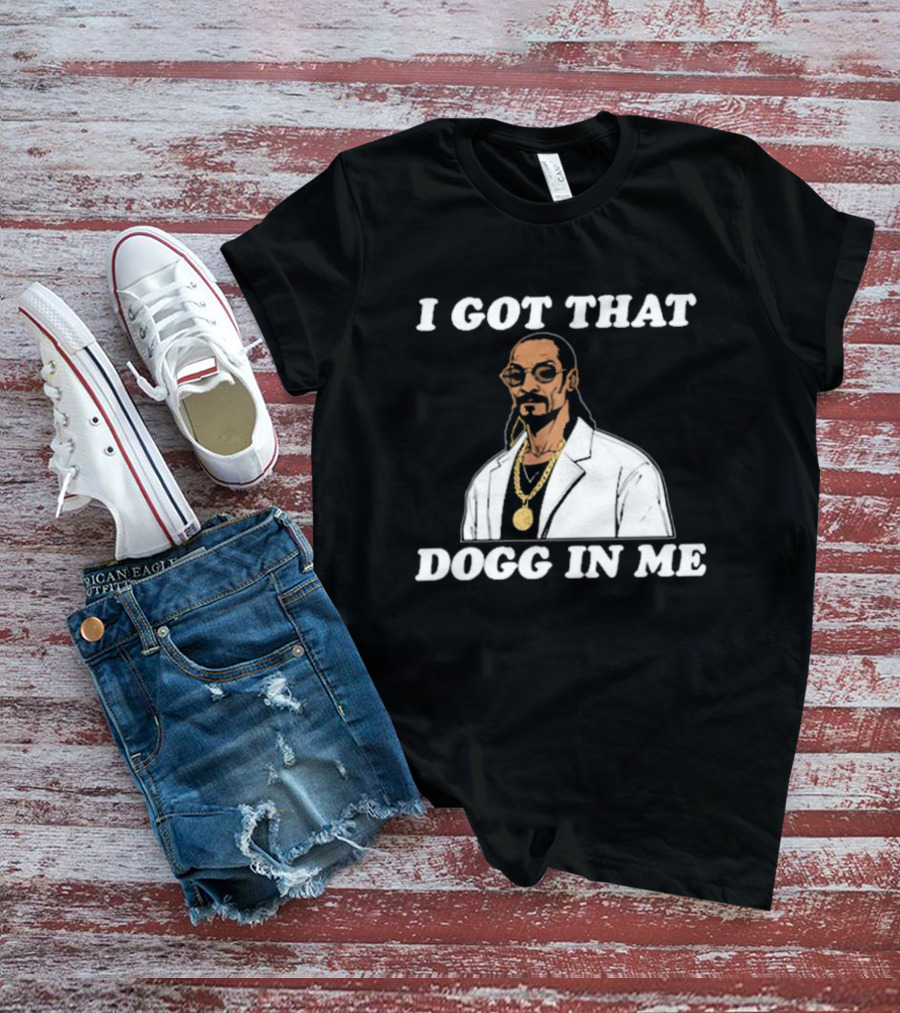 I Got That Dogg In Me Rapper Snoop Dogg Iconic T-Shirt