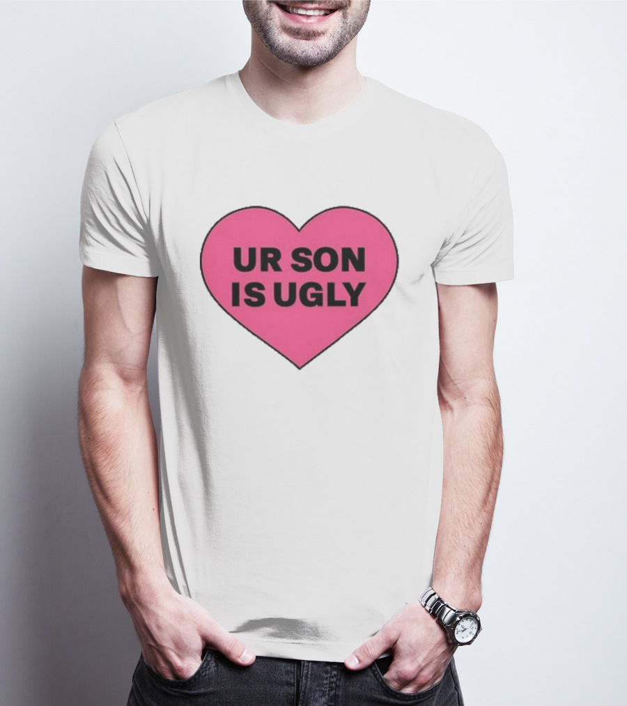 Adore Delano UR Son Is Ugly Pink Heart T-Shirt