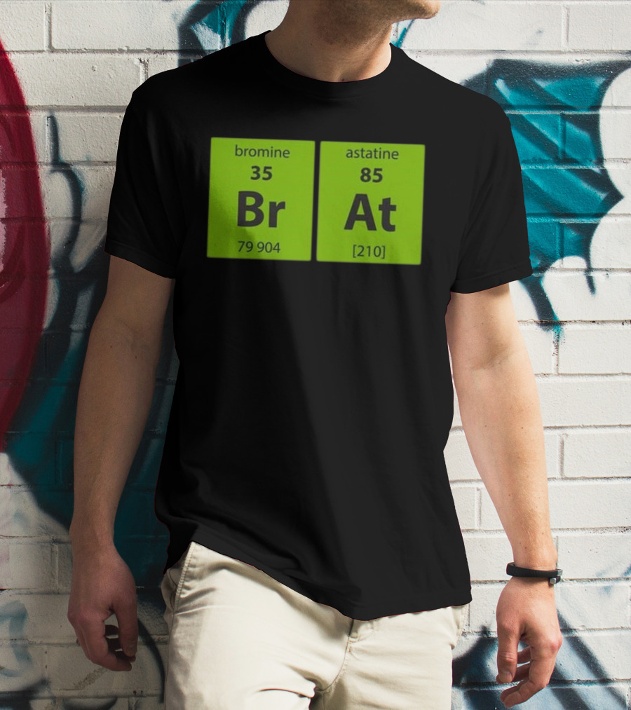 Chemistry Brat Bromine Astatine Elements Br At T-Shirt