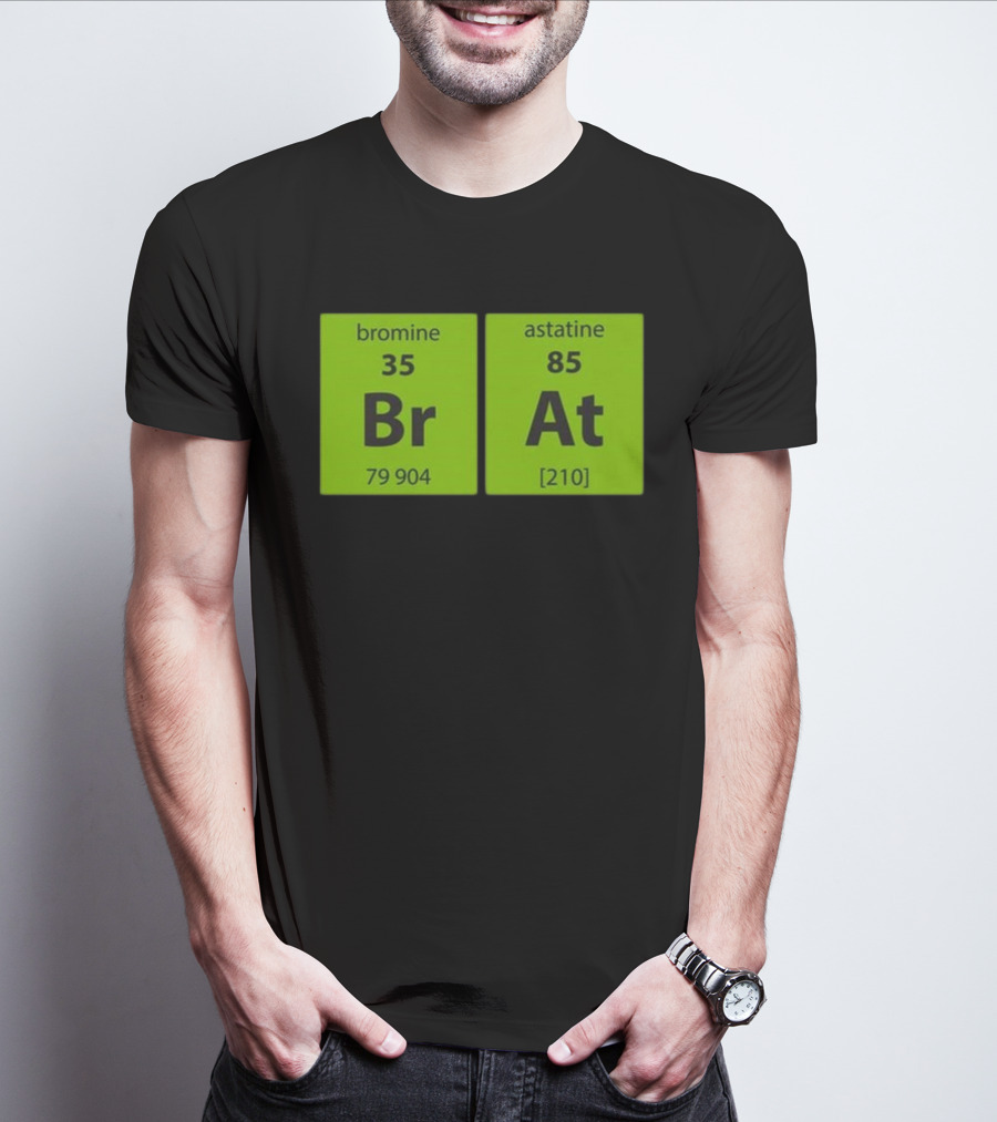 Chemistry Brat Bromine Astatine Elements Br At T-Shirt