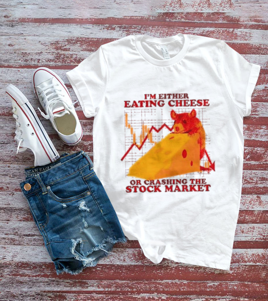 I'm Either Eating Cheese Or Crashing The Stock Market Mouse Chart T-Shirt