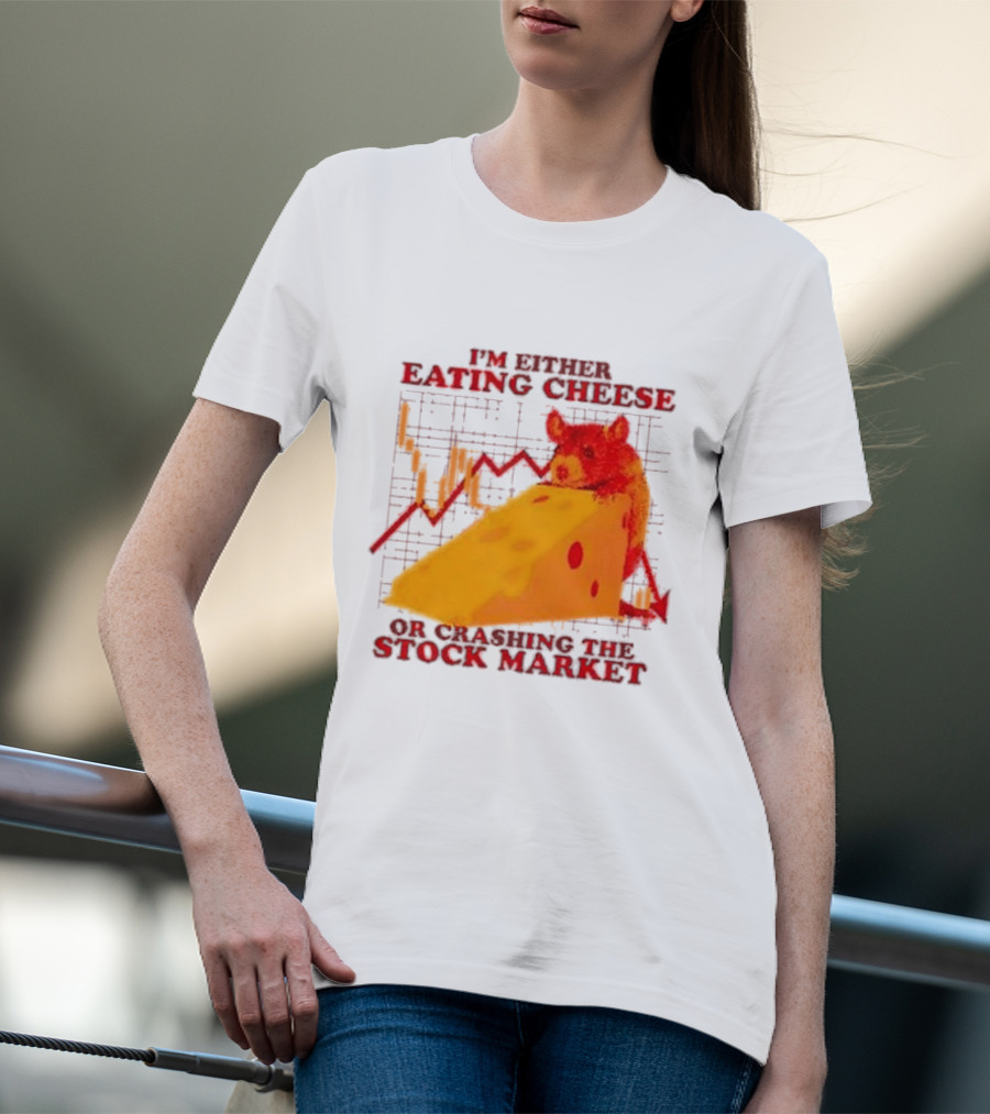 I'm Either Eating Cheese Or Crashing The Stock Market Mouse Chart T-Shirt