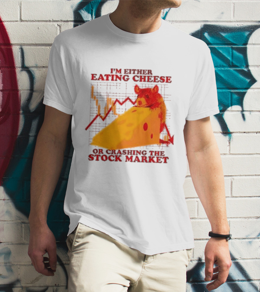 I'm Either Eating Cheese Or Crashing The Stock Market Mouse Chart T-Shirt