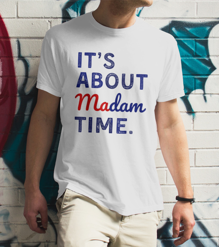 IT’S ABOUT MADAM TIME T-Shirt