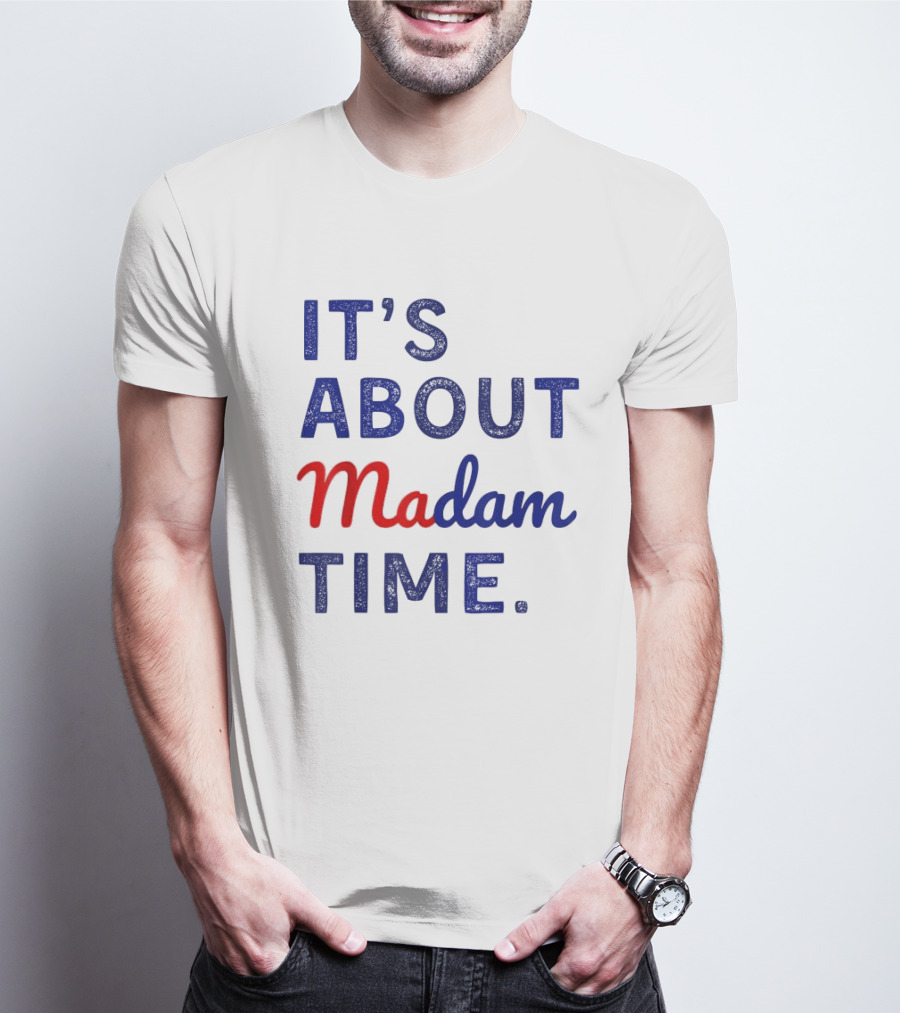 IT’S ABOUT MADAM TIME T-Shirt