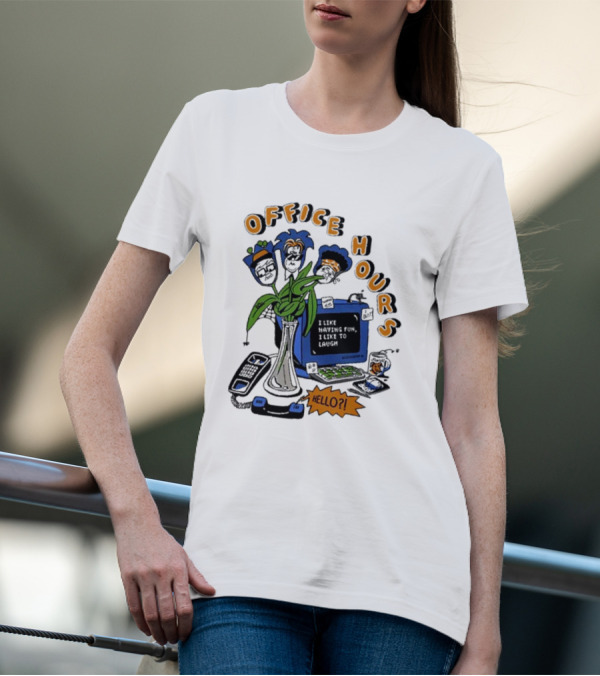 OFFICE HOURS I LIKE HAVING FUN I LIKE TO LAUGH HELLO? T-Shirt