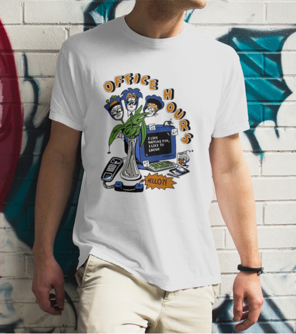 OFFICE HOURS I LIKE HAVING FUN I LIKE TO LAUGH HELLO? T-Shirt