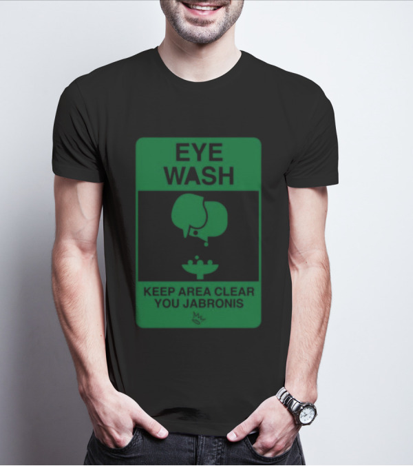 Bauer Outage Eye Wash Keep Area Clear You Jabronis Safety Sign T-Shirt