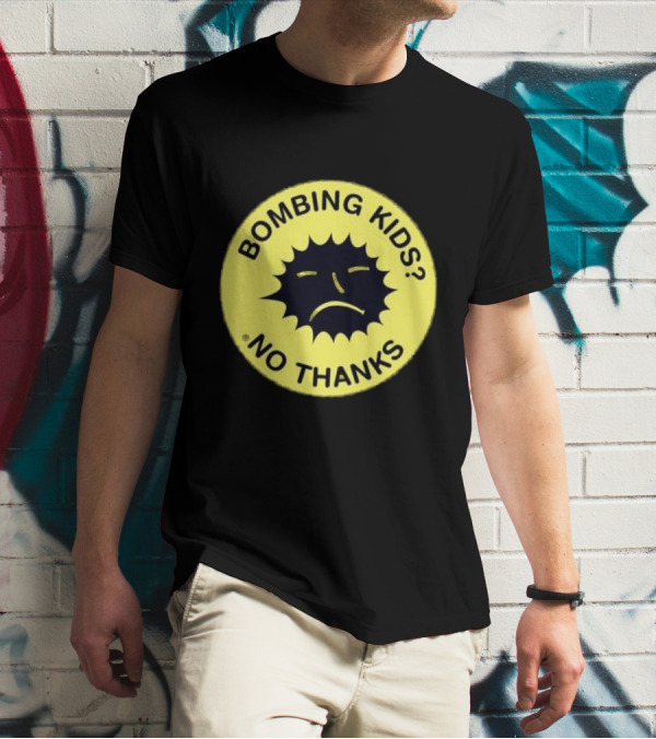 Gasius X The Right To Dance No Thanks Bombing Kids? T-Shirt