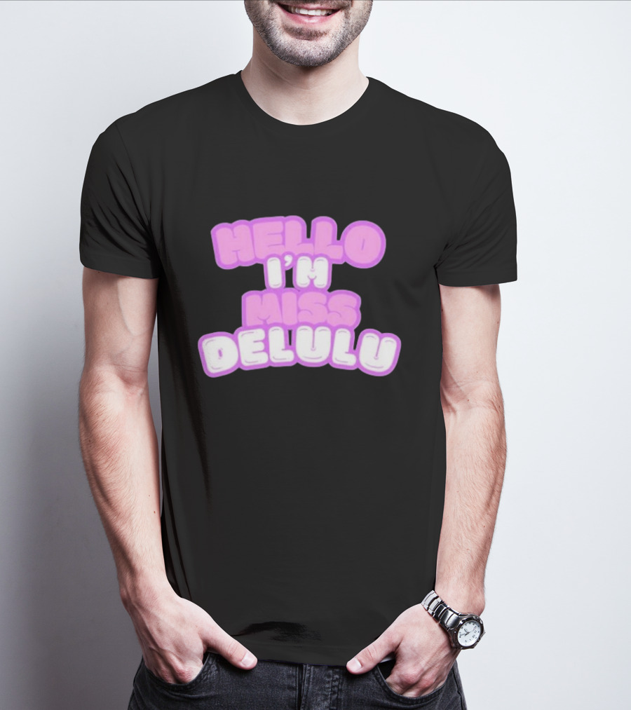 Hello I’m Miss Delulu T-Shirt
