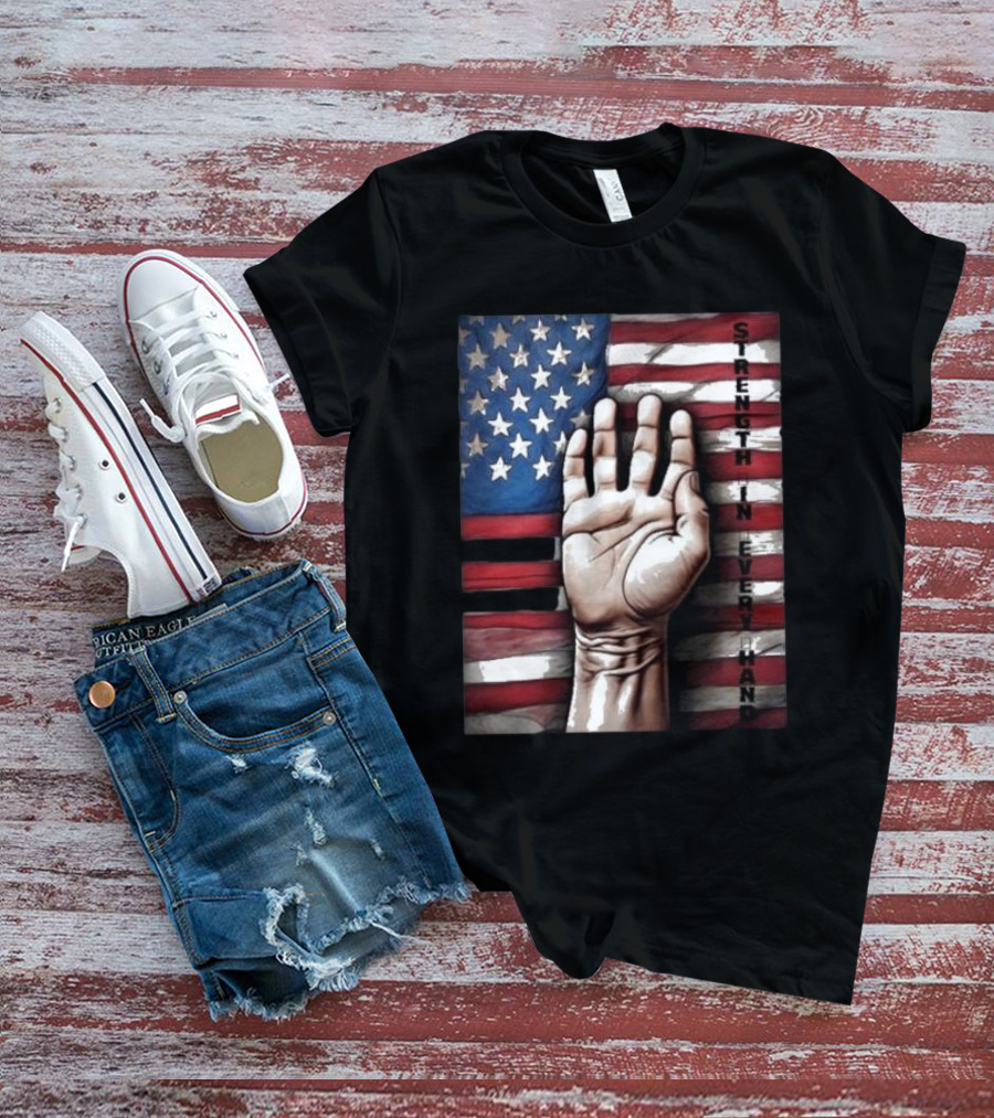 Strength In Every Hand American Flag Labor Day T-Shirt
