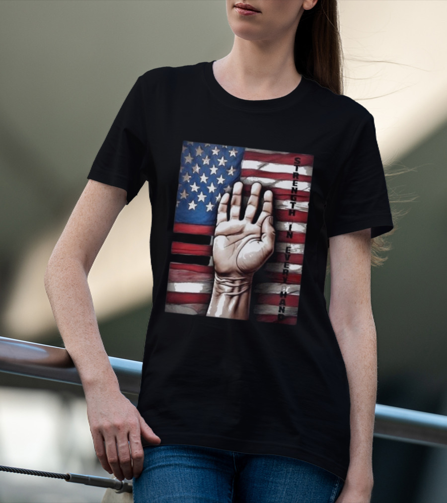 Strength In Every Hand American Flag Labor Day T-Shirt