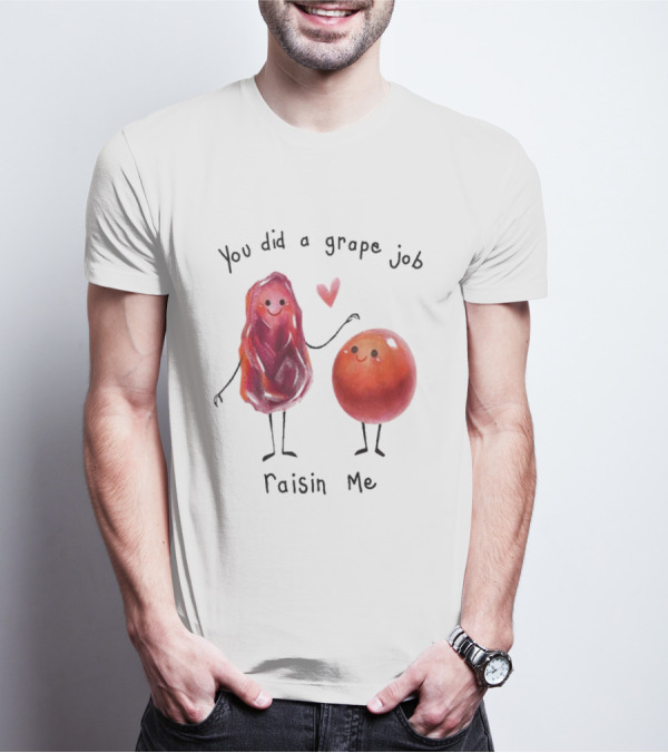 You Did A Grape Job Raisin Me Heart Cute Cartoon Grapes T-Shirt