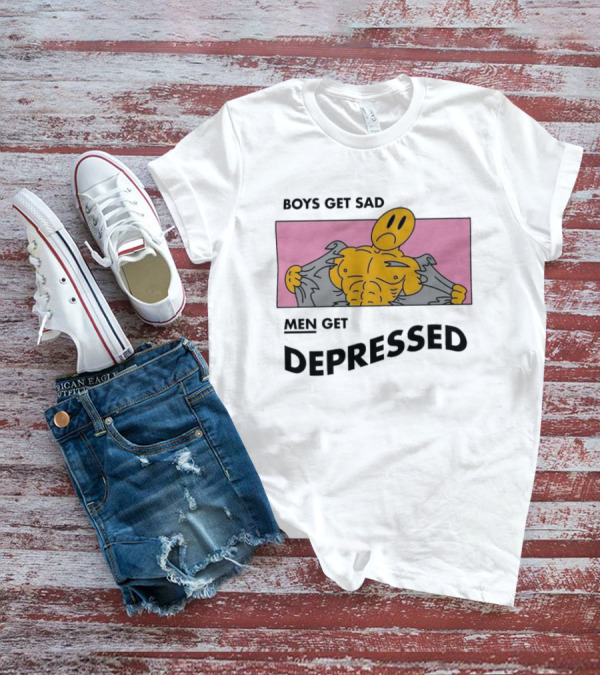 BOYS GET SAD MEN GET DEPRESSED T-Shirt