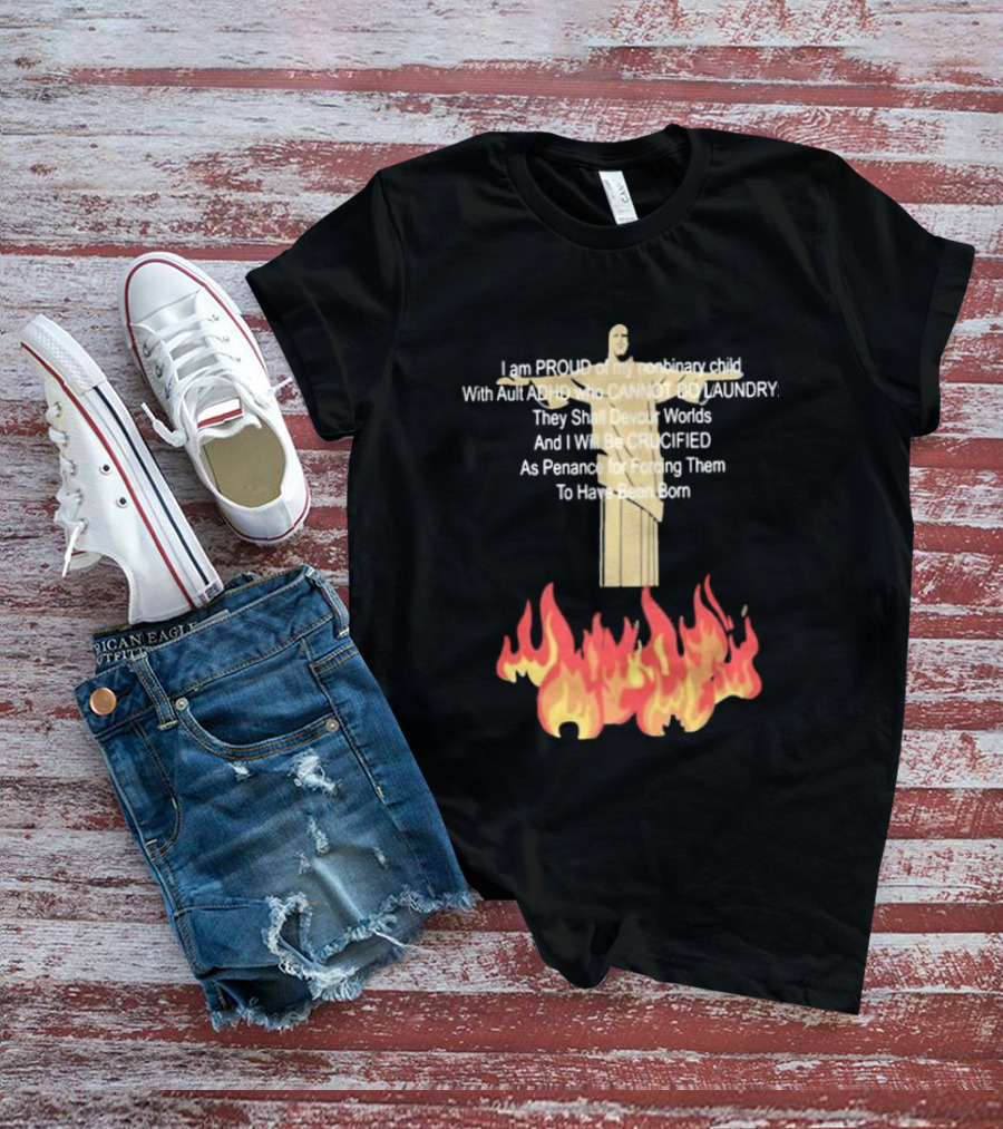 I Am Proud Of My Nonbinary Child With Adult ADHD Cannot Do Laundry Devour Worlds Crucified Penance T-Shirt