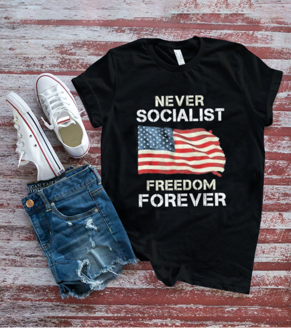 Never Socialist Freedom Forever American Flag T-Shirt