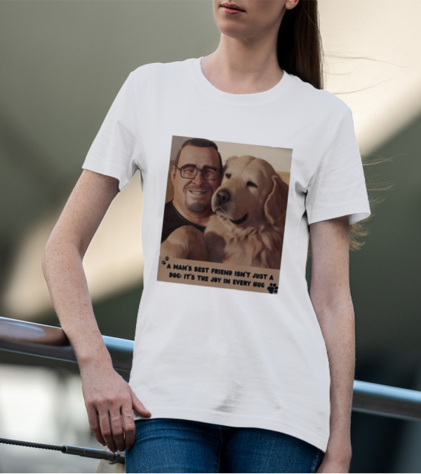 Fernanda Davis A Man's Best Friend Dog Joy In Every Hug T-Shirt