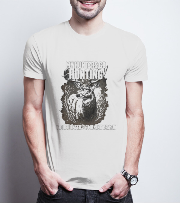 My Hunters Go Hunting Your Hunter’s Smoking Crack Deer Forest Scene T-Shirt