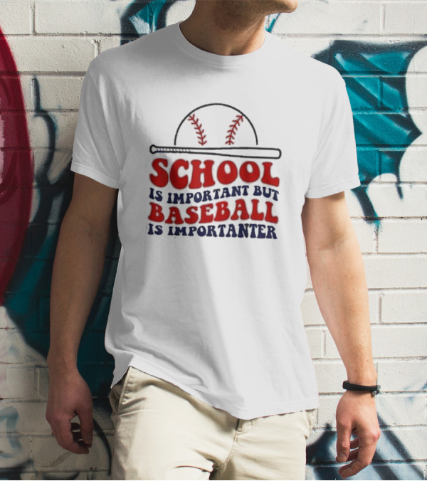 School Is Important But Baseball Is Importanter Baseball Bat And Cap T-Shirt