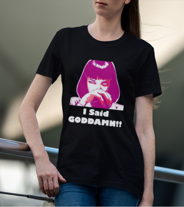 I Said Goddamn Pulp Fiction Mia Wallace Retro Movie T-Shirt