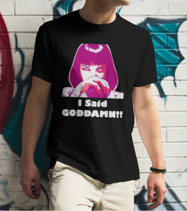 I Said Goddamn Pulp Fiction Mia Wallace Retro Movie T-Shirt