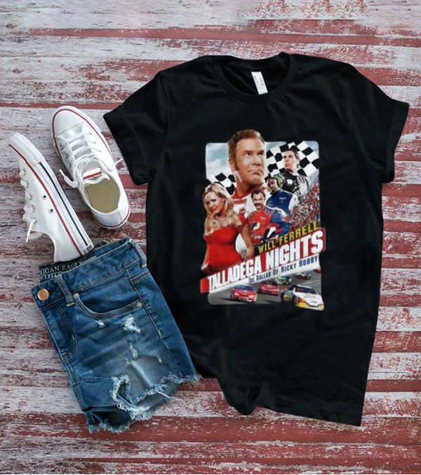 Will Ferrell Talladega Nights The Ballad Of Ricky Bobby Racing Comedy T-Shirt