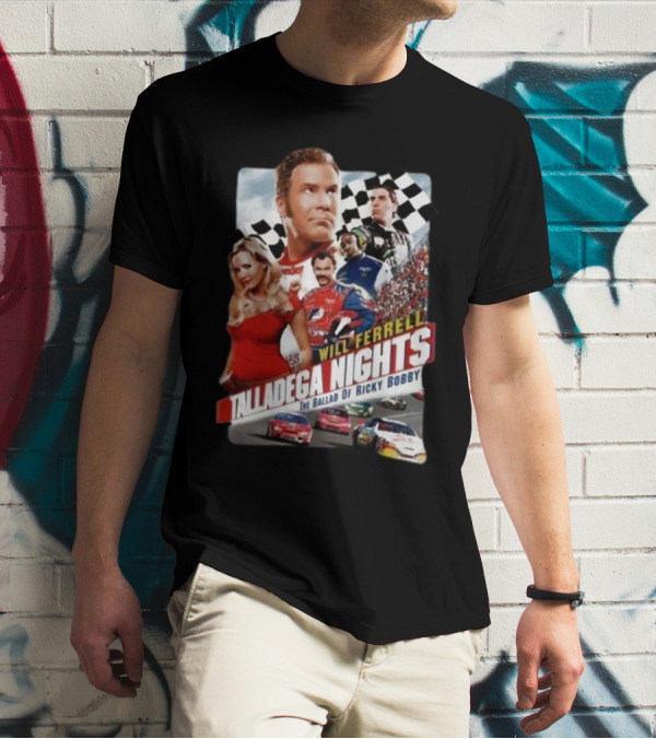 Will Ferrell Talladega Nights The Ballad Of Ricky Bobby Racing Comedy T-Shirt
