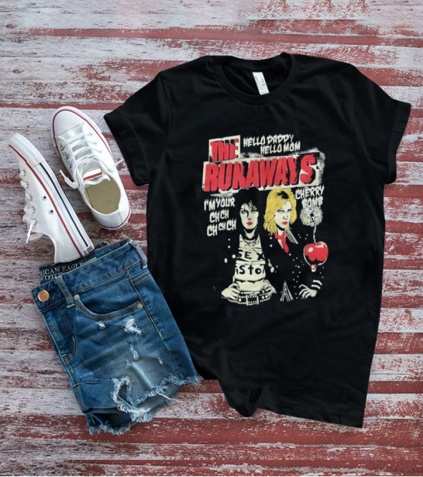 The Runaways Hello Daddy Hello Mom I'm Your Cherry Bomb Ch Ch Ch Ch Cherry Bomb T-Shirt