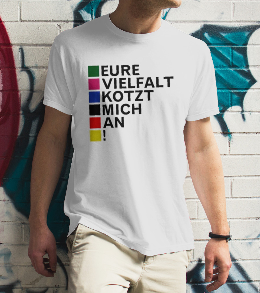 Eure Vielfalt Kotzt Mich An Tim Kellner T-Shirt