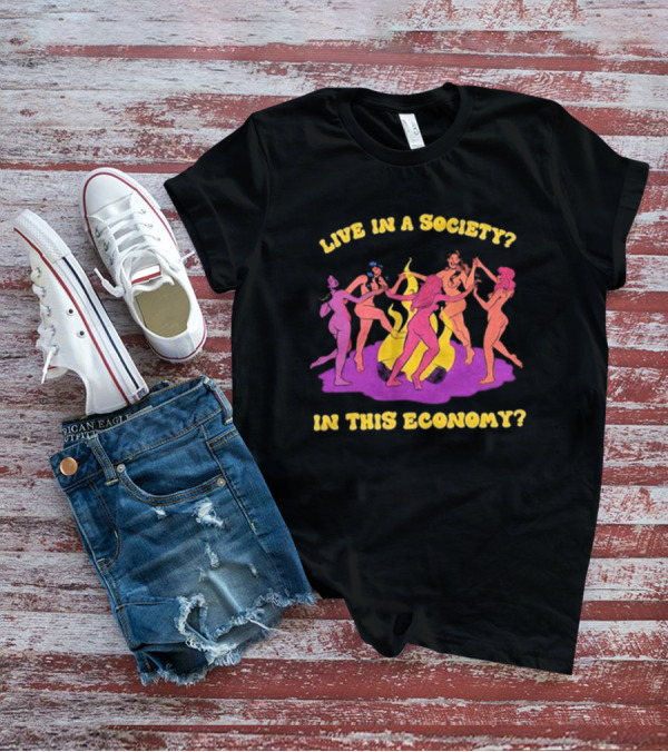 Live In A Society In This Economy Dancing Figures Around Fire T-Shirt