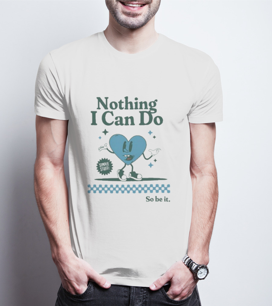 Nothing I Can Do Simple Stuff So Be It Heart Character With Stars T-Shirt