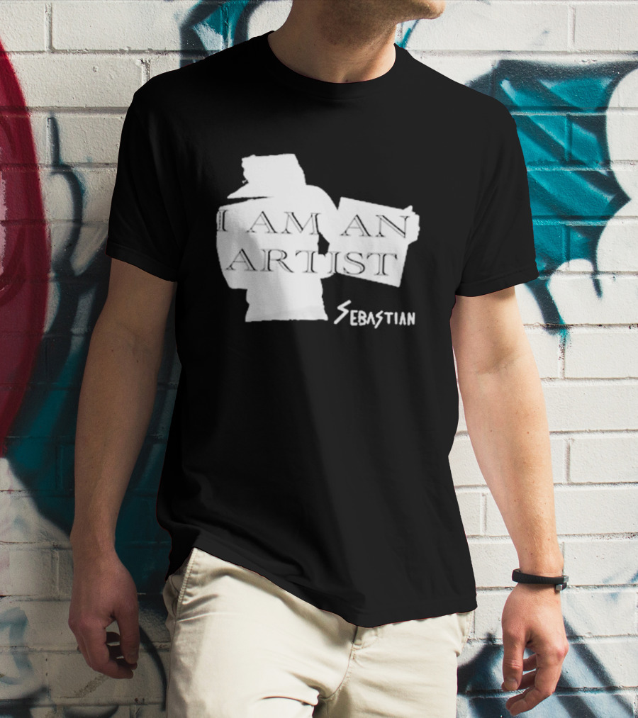 I AM AN ARTIST SEBASTIAN T-Shirt