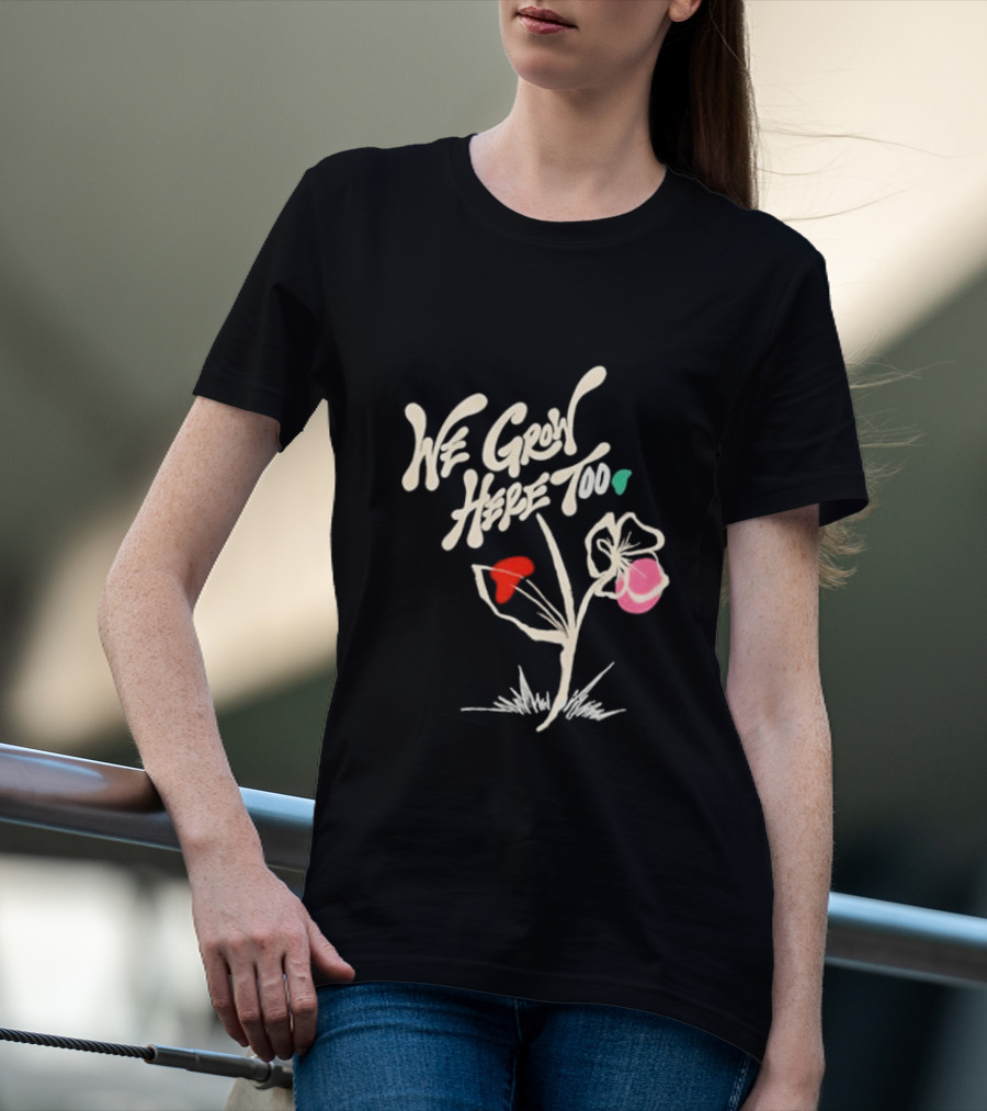 Kaliefskanvas Store We Grow Here Too Floral T-Shirt