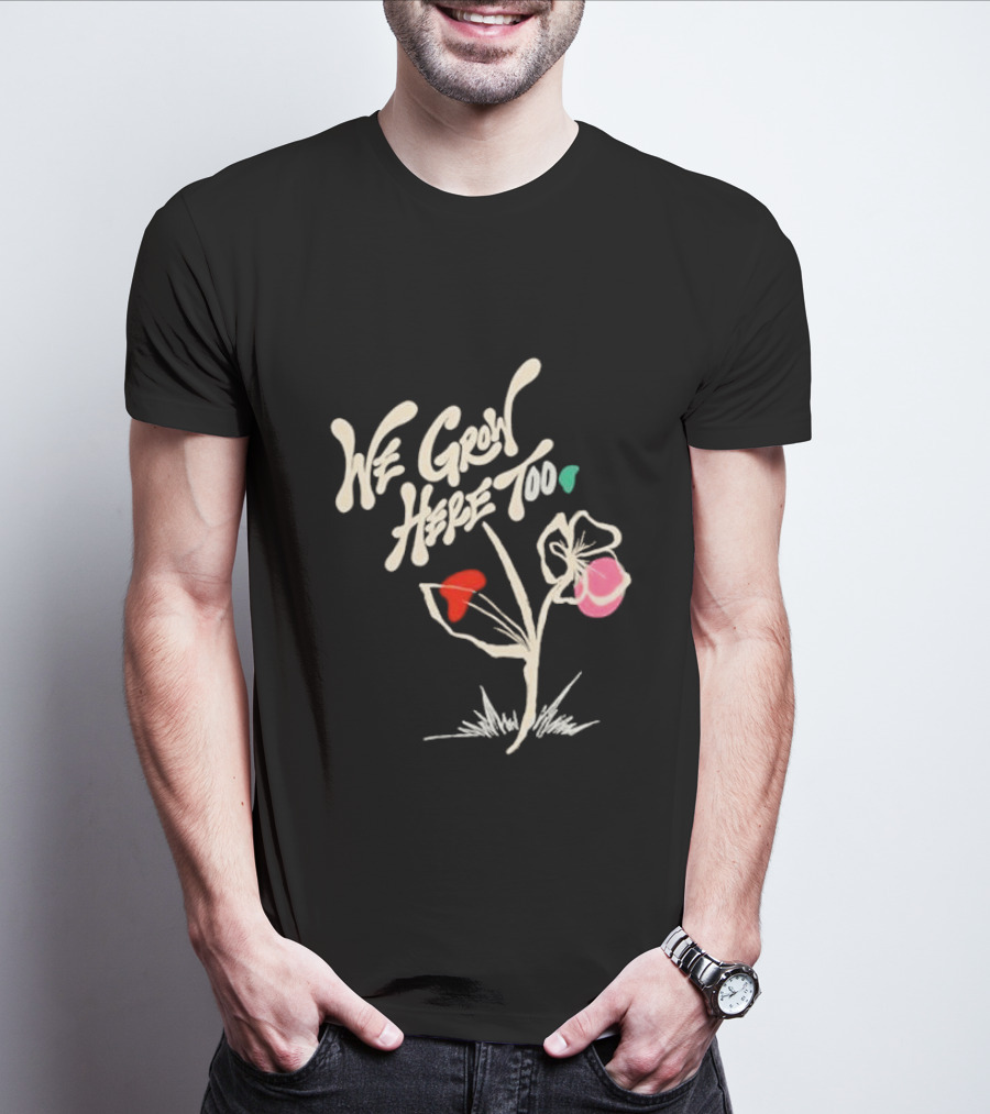 Kaliefskanvas Store We Grow Here Too Floral T-Shirt
