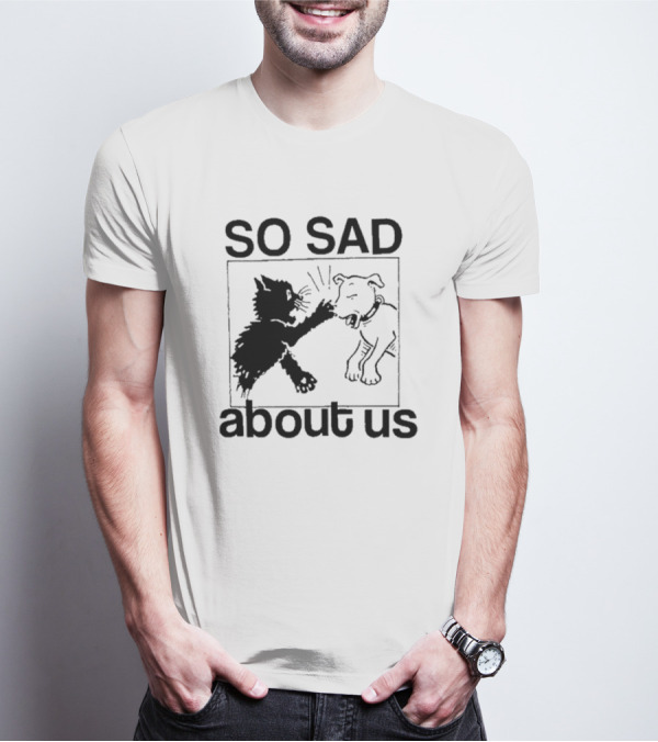 So Sad About Us Lowlvl Cat Dog Interaction T-Shirt