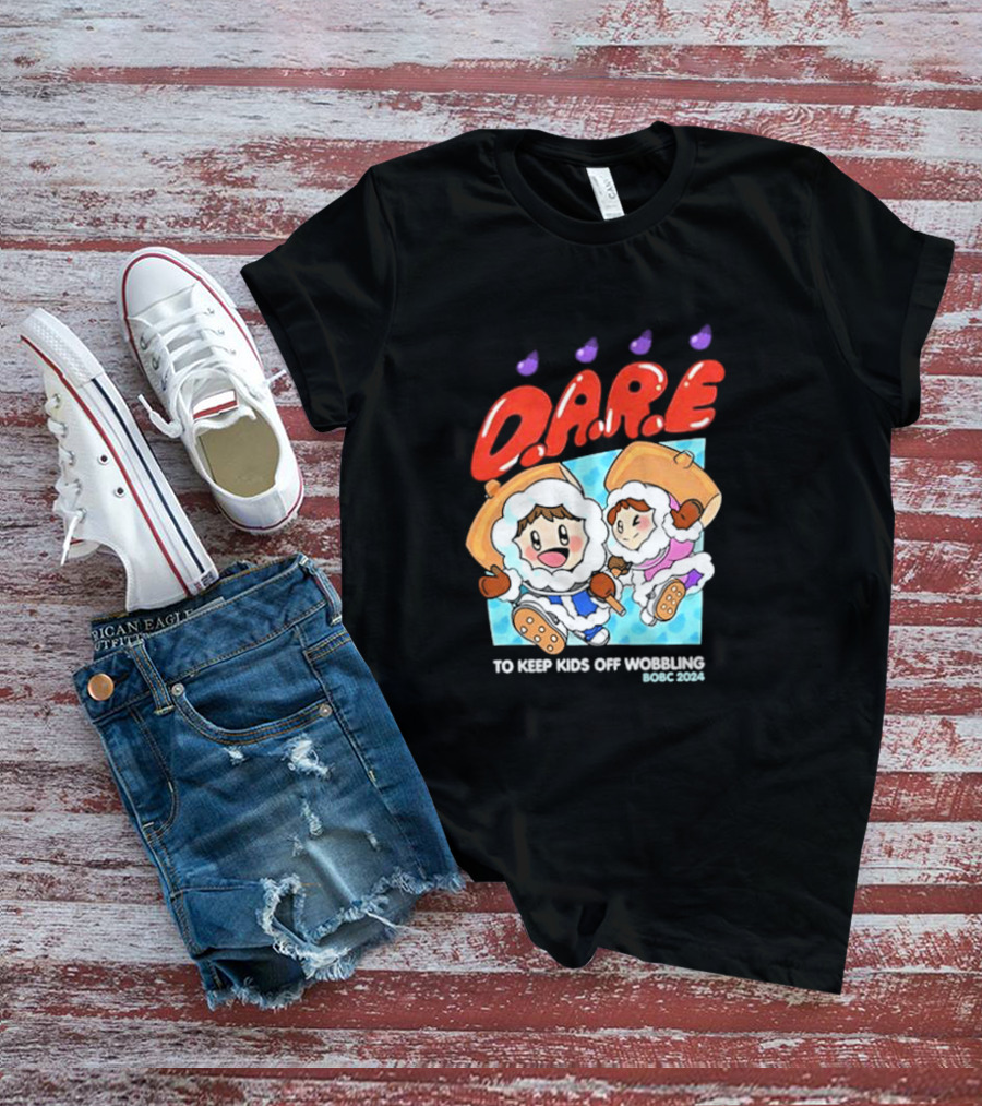 D.A.R.E. To Keep Kids Off Wobbling BOBC T-Shirt