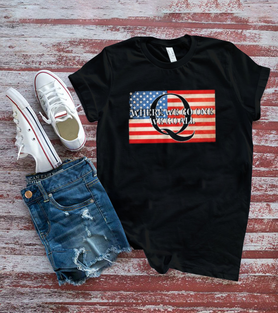 Where We Go One We Go All USA Flag Q Sandi Bachom T-Shirt